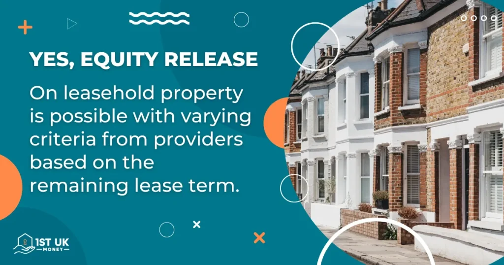 Can you get equity release on a leasehold property?